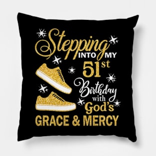 Stepping Into My 51st Birthday With God's Grace & Mercy Bday Pillow