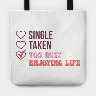 Single Taken Too Busy Enjoying Life Tote