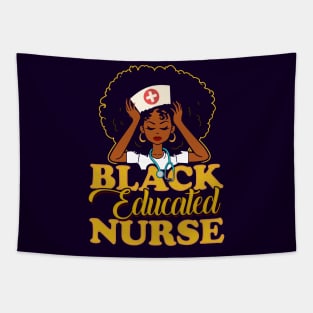 Black Educated Nurse! Gift For African American Nurses Tapestry