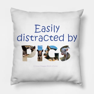 Easily distracted by pigs - wildlife oil painting word art Pillow