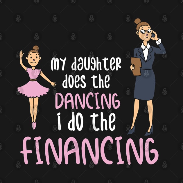 My Daughter Does The Dancing I Do The Financing by Fresan