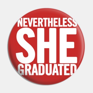 Nevertheless She Graduated Pin