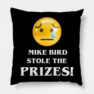 Mike Bird Stole the Prizes Pillow