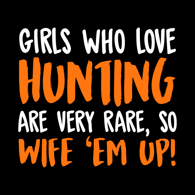 Girls Who Love Hunting Are Very Rare So Wife Them Up! by fromherotozero