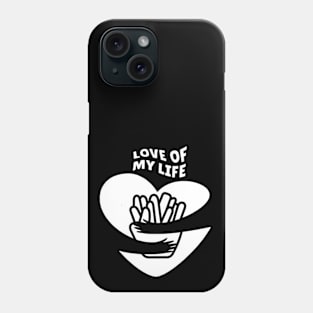 Love of My Life - Fries Phone Case