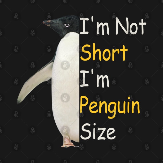 Funny Penguin Size I'm not short I am penguin size by JHFANART