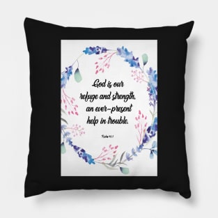 God is our refuge and strength, an ever-present help in trouble. happiness positivity, Psalm 46:1, scripture, Christian gift Pillow