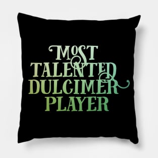 Most Talented Dulcimer Player Pillow