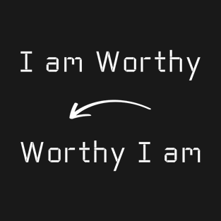 I am Worthy T-Shirt mug apparel hoodie tote gift sticker pillow art pin T-Shirt