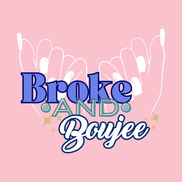 Broke + Boujee by Paisley + Pearl