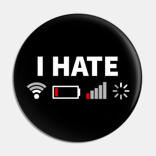 I Hate No WIFI Battery Low Nerd Gift Pin