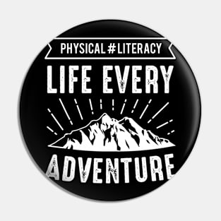 Cool Physical Literacy Life Every Adventure Design , Great Adventure Pin