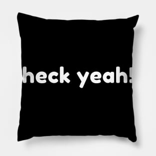 Heck Yeah! Funny Sarcastic NSFW Rude Inappropriate Saying Pillow