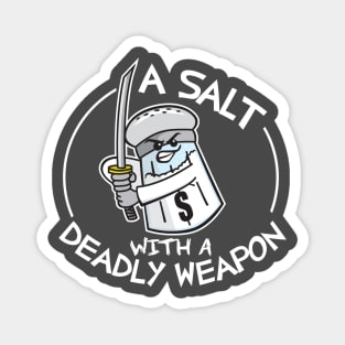 A Salt with A Deadly Weapon Magnet