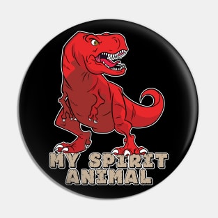 The T-Rex Is My Spirit Animal (Red) Pin