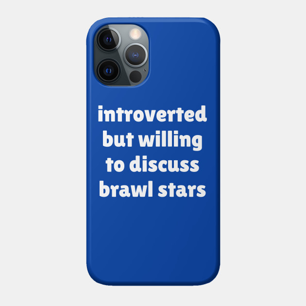 Introverted But Willing To Discuss Brawl Stars Brawl Stars Funda Para Moviles Teepublic Mx - funda brawl star samsung s6