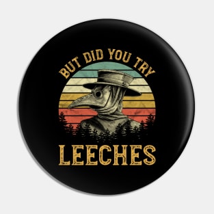 Plague Doctor - But Did You Try Leeches Pin