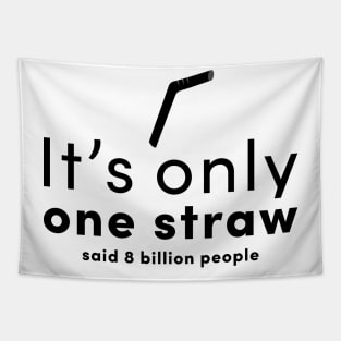 It is only one straw- said 8 billion people Tapestry
