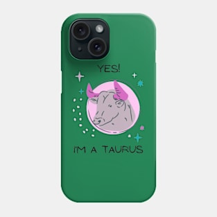 I'm a Taurus Phone Case