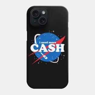 NASA - I need more CASH Phone Case