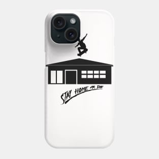 Stay home - skate or die Phone Case