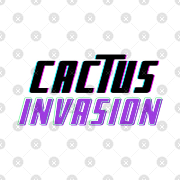 Cactus Invasion Text Whte by Shineyarts