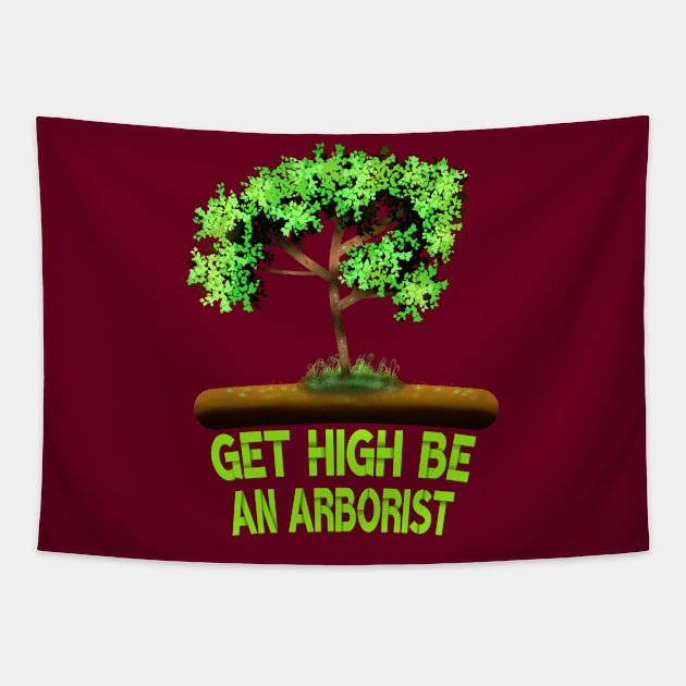 Get High Be An Arborist Tapestry by MoMido