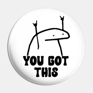 You Got This Meme shirt, Laminated shirt, Daily Inspiration Pin