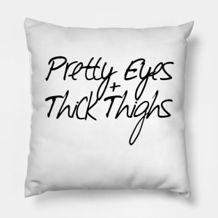 Pretty Eyes and Thick Thighs Pillow