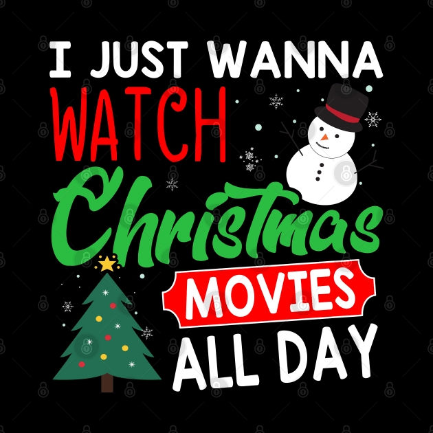 I Just Wanna Watch Christmas Movies All Day Funny Christmas Holiday Gift by norhan2000