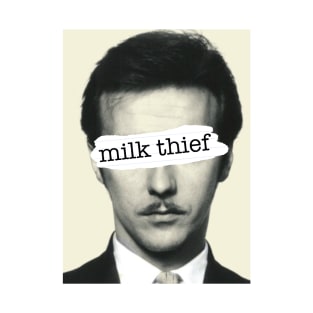 Milk Thief T-Shirt