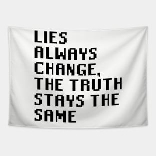 Lies Always Change, The Truth Stays The Same Tapestry