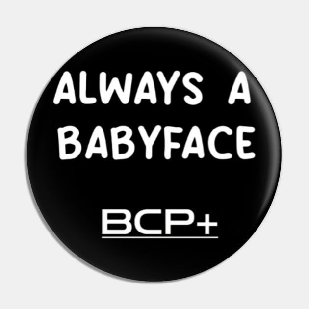 Always a Babyface Pin by The Bob Culture Podcast