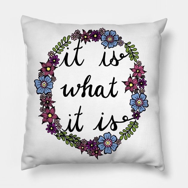 It is What it Is Quote Pillow by julieerindesigns