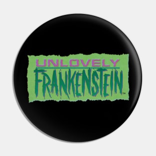 Unlovely Frankenstein Pin