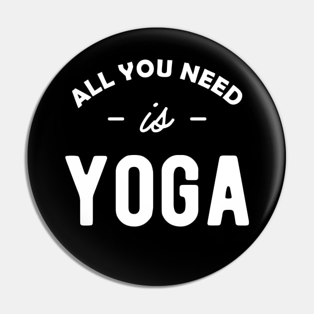 Yoga - All you need is yoga Pin by KC Happy Shop