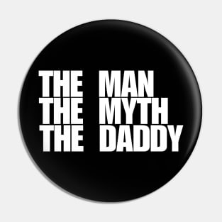 The man the myth the daddy Pin