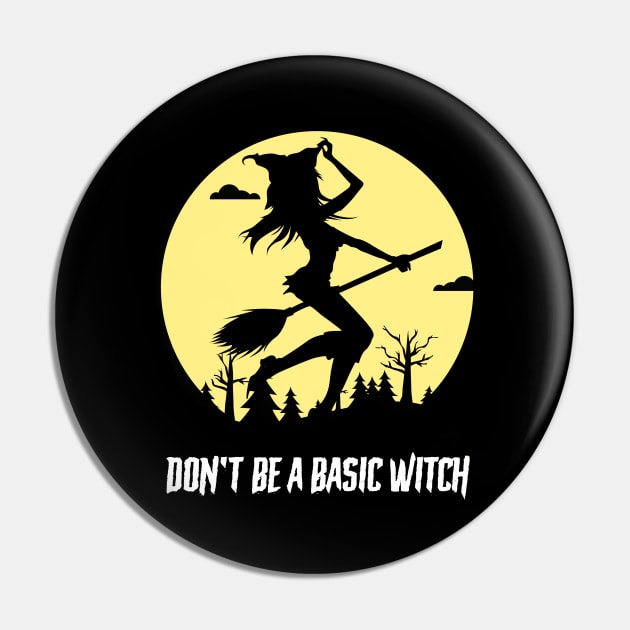 Don't Be A Basic Witch Pin by n23tees