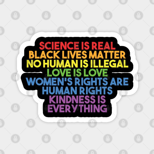 Black Lives Matter, Women's Rights, No Human Is Illegal, Science is Real, Love Is Love, News Isn't Fake, Kindness is everything Magnet by UrbanLifeApparel