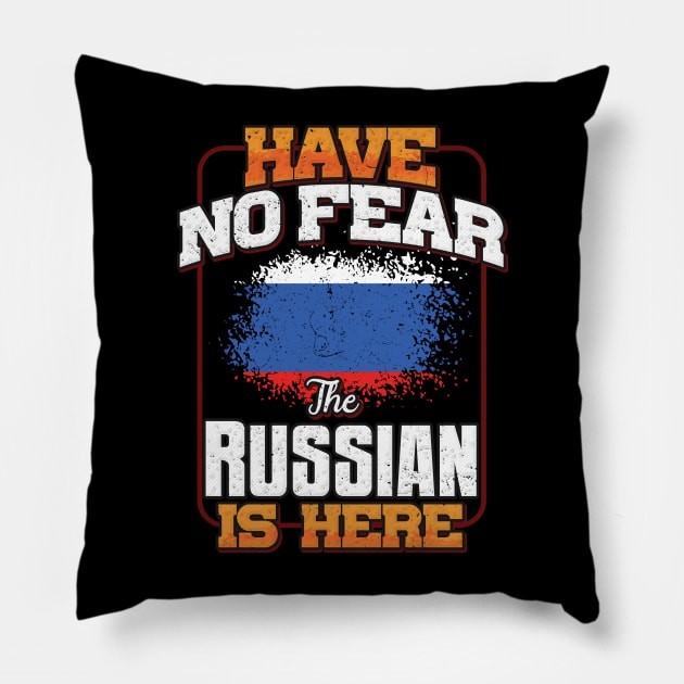 Russian Flag  Have No Fear The Russian Is Here - Gift for Russian From Russia Pillow by Country Flags