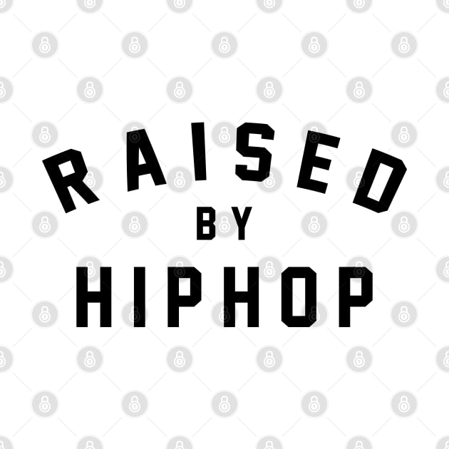 Raised by Hip Hop T-Shirt by HipHopTees