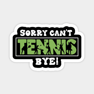 Sorry Can't Tennis Bye Funny Gift for tennis player Magnet