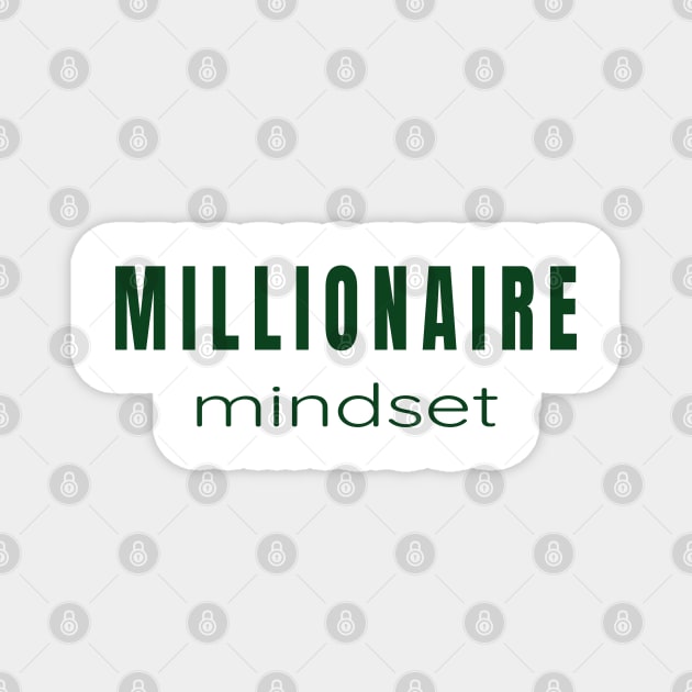 Millionaire Mindset - For Those Minds Aiming for Millions. Magnet by tnts