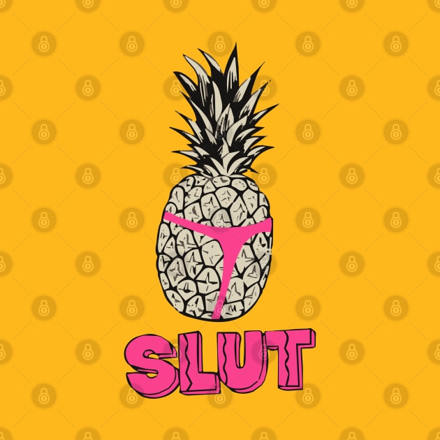 Pineapple Slut by GraphicTeeShop