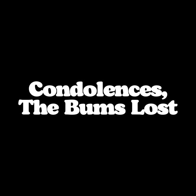 Condolence The Bums Lost Big Lebowski Quote by GIANTSTEPDESIGN
