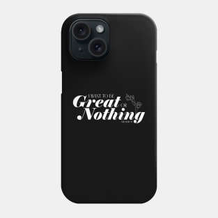 Little Women quote - I want to be great or nothing - Amy Phone Case