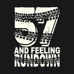 57 & Feeling Rundown - 57th Birthday T-Shirt