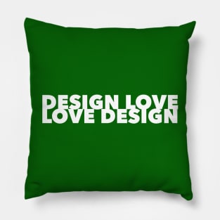 Design Love, Love Design Pillow