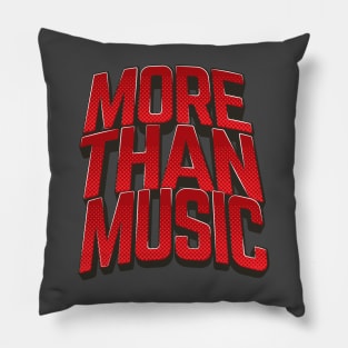 MORE THAN MUSIC Pillow