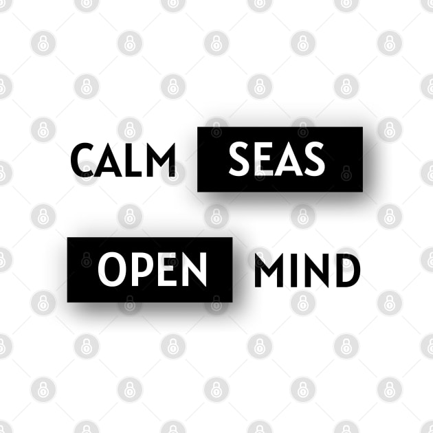 Calm seas, open mind. by NeneTees